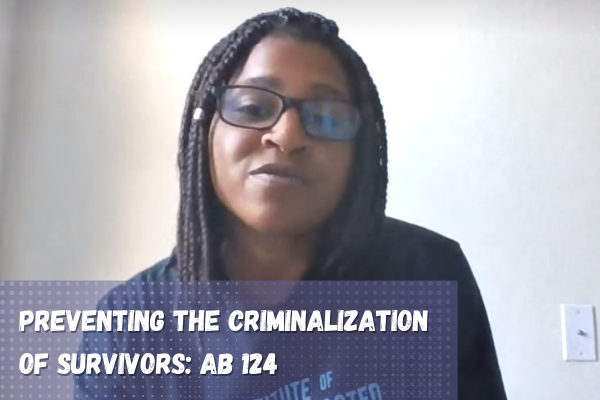 Preventing the Criminalization of Survivors: AB 124