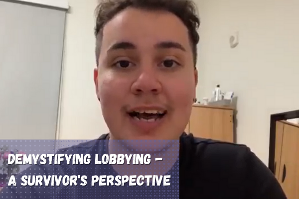 Demystifying lobbying - a survivor's perspective