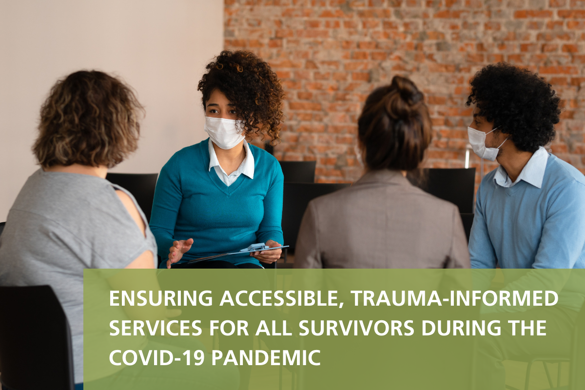 Against a background photo of four masked people talking, there is white text inside a semi-translucent green rectangle: "ENSURING ACCESSIBLE, TRAUMA-INFORMED SERVICES FOR SURVIVORS DURING THE COVID-19 PANDEMIC".