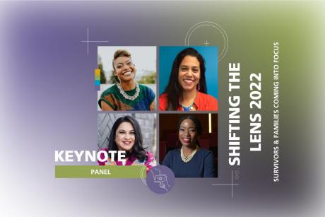 Against a white, purple, and green background, Keynote Lauren Babb, Laura Jiménez, Monica Modi Khant and Onyemma Obiekea are shown in a grid. Shifting the Lens 2022: Survivors & Families Coming into Focus is along right side the grid in white.