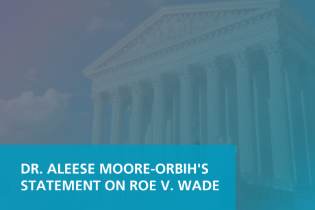 Against a photo of the U.S. Supreme Court overlaid with a  purple to blue gradient, a blue box contains white text reading, "Dr. Aleese Moore-Orbih's Statement on Roe v. Wade" in all caps.