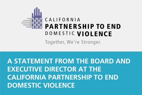 Against a gray background, the logo for the California Partnership to End Domestic Violence is front and center. Below is white text reading, "A STATEMENT FROM THE BOARD AND EXECUTIVE DIRECTOR AT THE CALIFORNIA PARTNERSHIP TO END DOMESTIC VIOLENCE" against a blue rectangle.