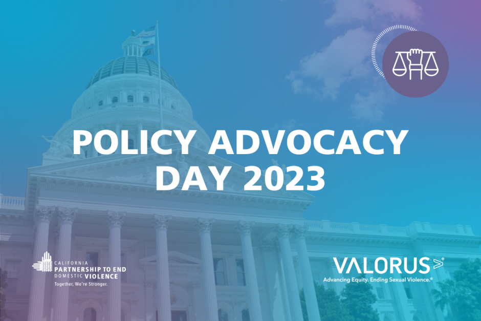 Policy Adovcacy Day. Background is photo of California state capitol. On bottom are logos for Valor and California Partnership to End Domestic violence. 