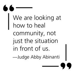 "We are looking at how to heal community, not just the situation in front of us." —Judge Abby Abinanti